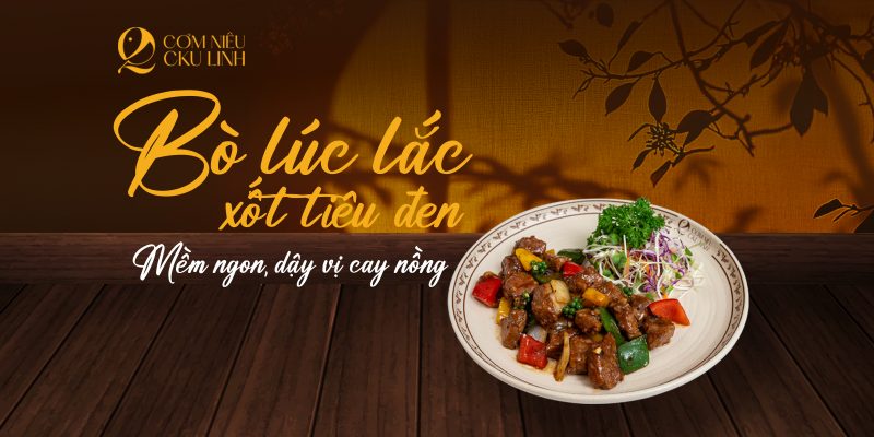 bò lúc lắc sốt tiêu đen- cơm niêu cku linh